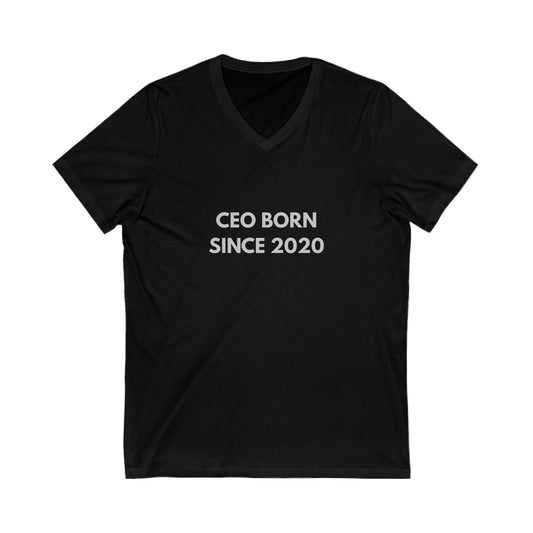 Unisex V-neck tee with bold 'CEO Born Since 2020' slogan