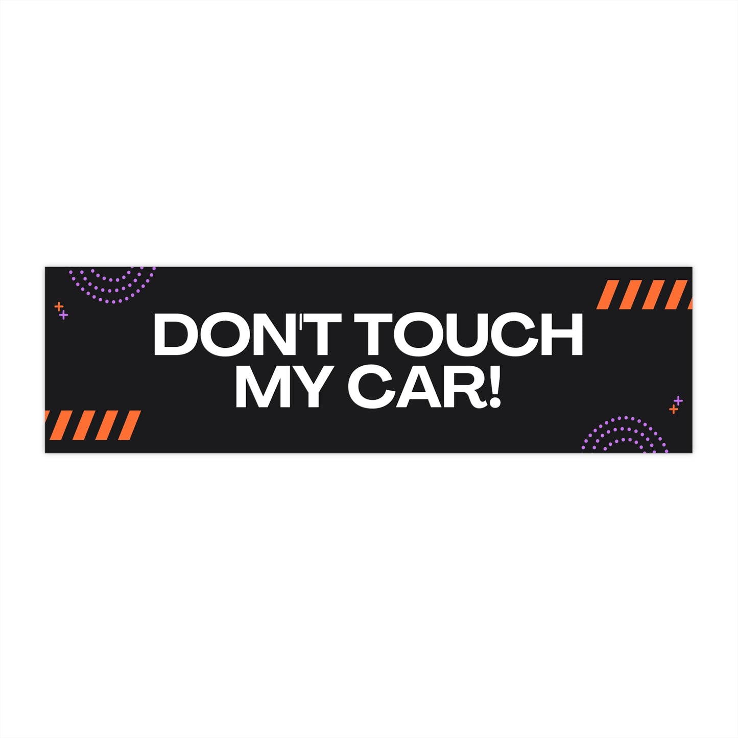 Bumper Stickers Don't Touch My Car