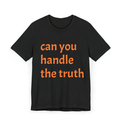 Truth Seeker Unisex T-Shirt - Can You Handle the Truth Design