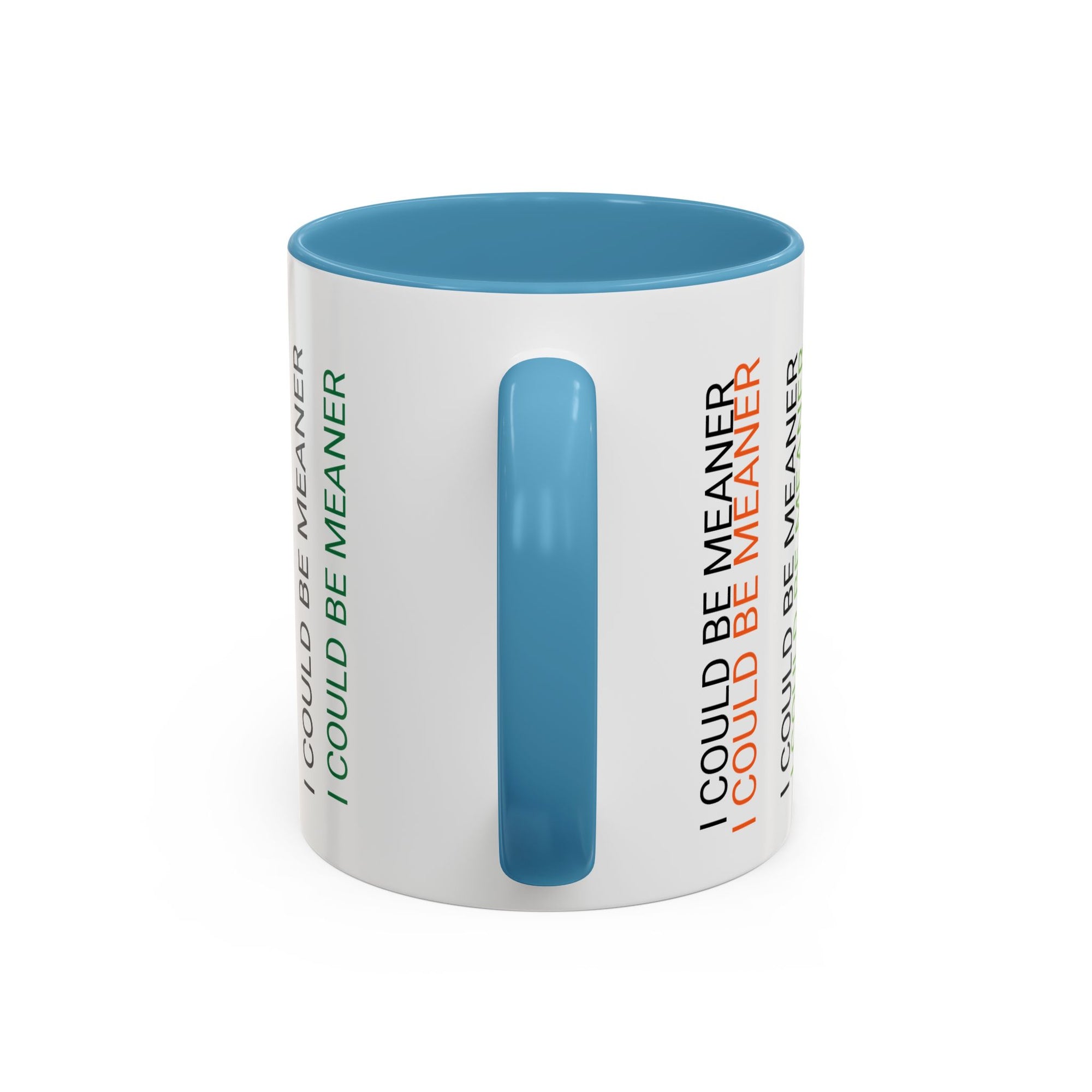 I Could Be Meaner Funny Mug — Quirky Gift for Friends