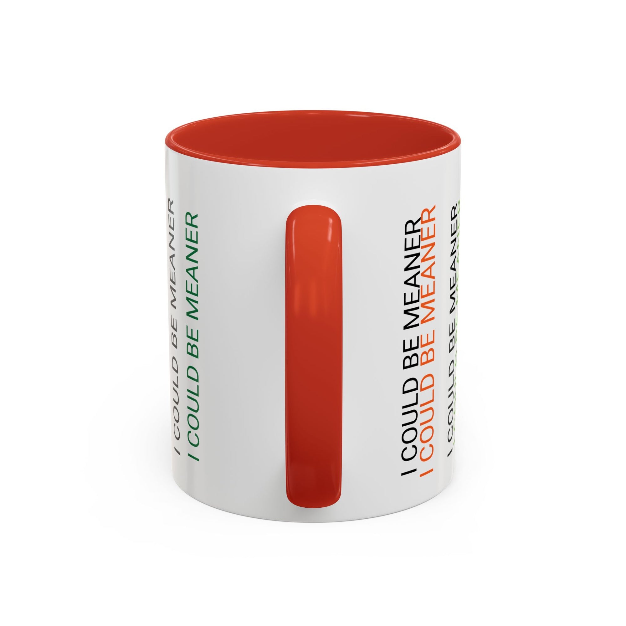 I Could Be Meaner Funny Mug — Quirky Gift for Friends