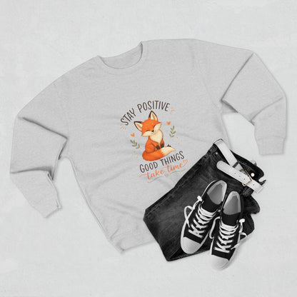 Stay Positive Fox Crewneck Sweatshirt – "Good Things Take Time" Inspirational Cozy Pullover