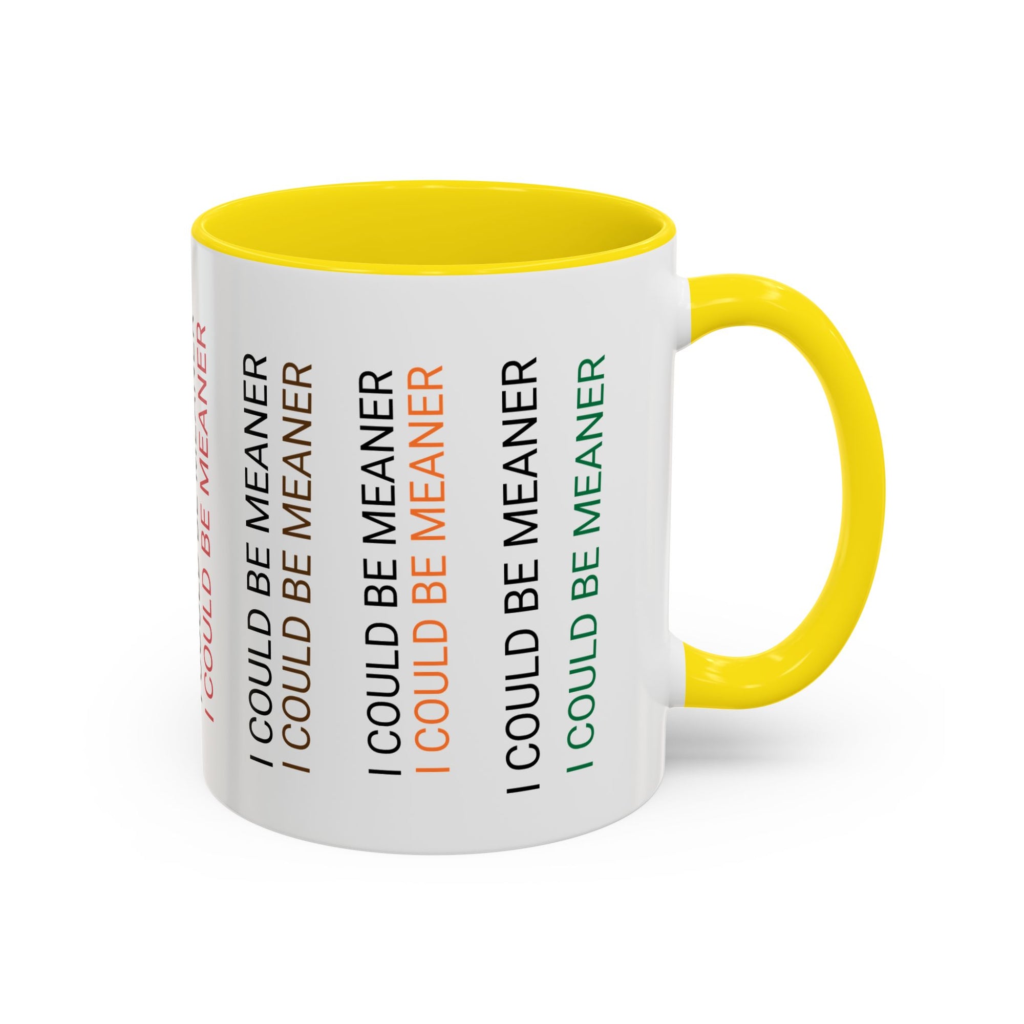 I Could Be Meaner Funny Mug — Quirky Gift for Friends