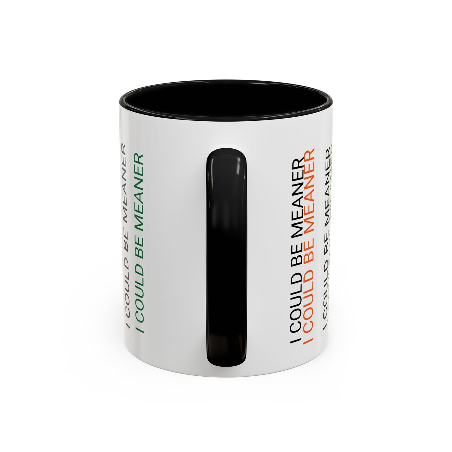 I Could Be Meaner Funny Mug — Quirky Gift for Friends