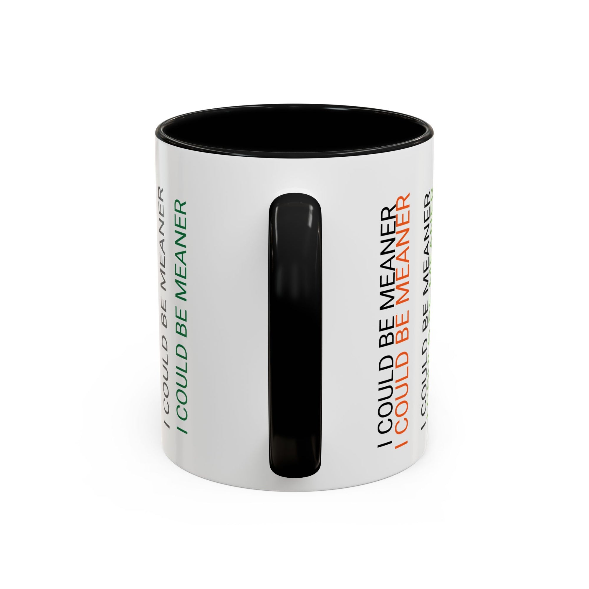 I Could Be Meaner Funny Mug — Quirky Gift for Friends