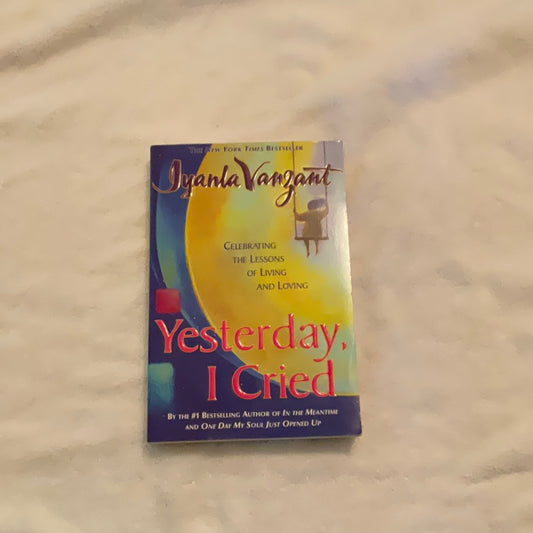 Yesterday, I Cried: A Journey of Personal Growth Through Past Challenges