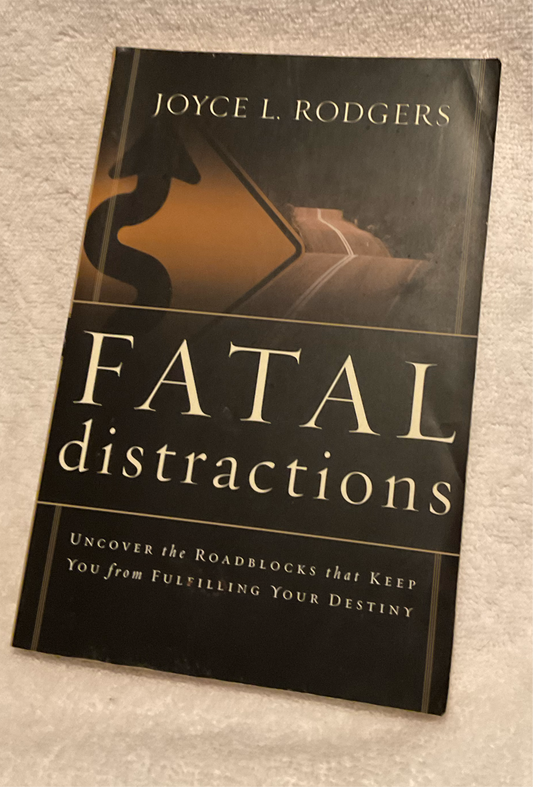 Fatal Distractions, Joyce L. Rodgers, Life Roadblocks, Destiny, Self-Help