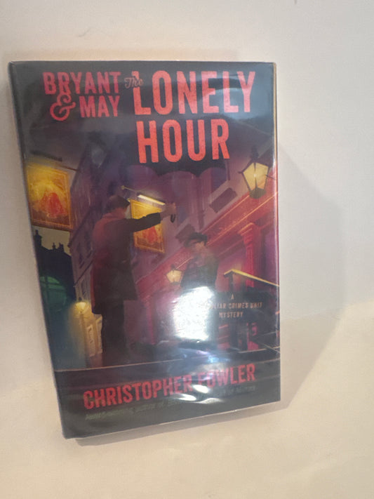 Bryant & May: The Lonely Hour | A Peculiar Crimes Unit Mystery ￼