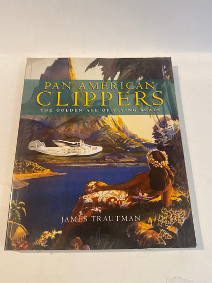 Pan-American Clippers by James Trautman – Flying Boats History Book