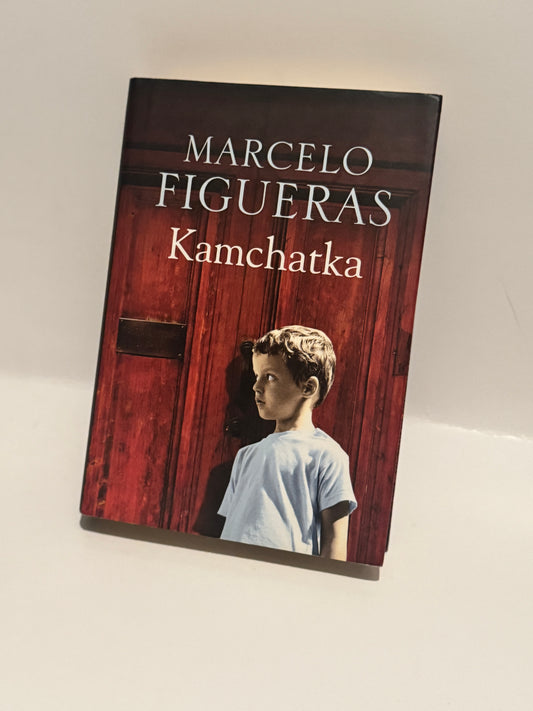 Kamchatka: A Novel by Marcelo Figueras - Hardcover