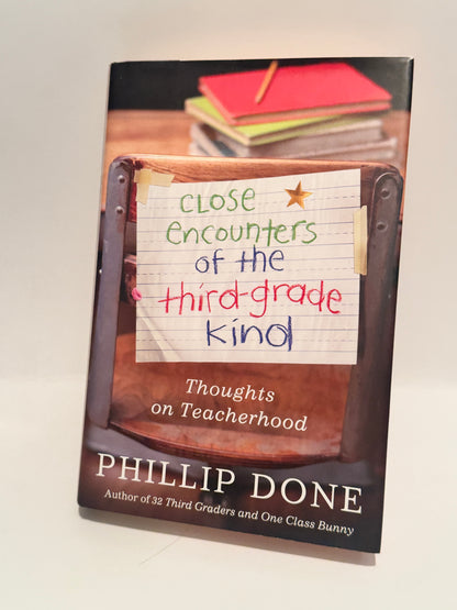 Close Encounters of the Third-Grade Kind: Thoughts on Teacherhood by Phillip Done