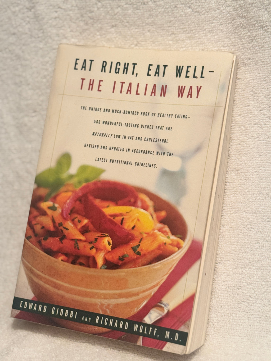 Eat Right, Eat Well - The Italian Way by Edward Giobbi & Richard Wolff