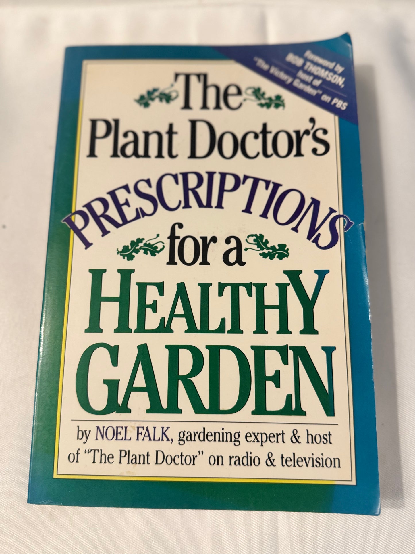 Plant Doctor's Prescriptions for a Healthy Garden by Noel Falk