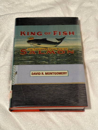 King Of Fish: The Thousand-Year Run of Salmon Montgomery, David