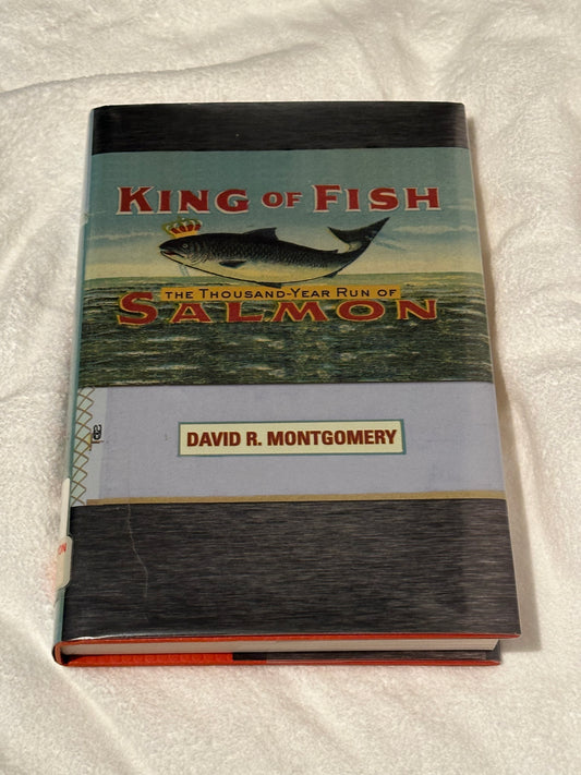 King Of Fish: The Thousand-Year Run of Salmon Montgomery, David