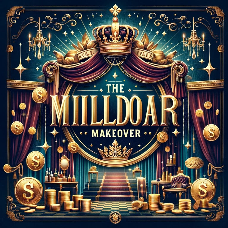 The Million Dollar Makeover: Elevating Ordinary to Extraordinary
