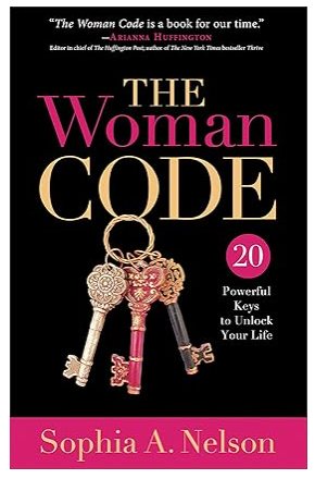 The Woman Code: 20 Powerful Keys to Unlock Your Life [Hardcover] by Sophia A. Nelson