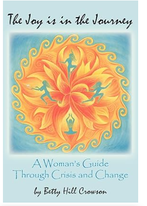 The Joy Is In The Journey: A Woman's Guide Through Crisis And Change [Paperback] by Betty Hill Crowson