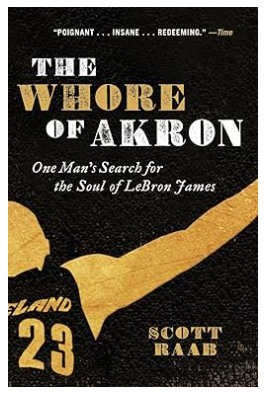 The Whore of Akron – LeBron James Fan Memoir