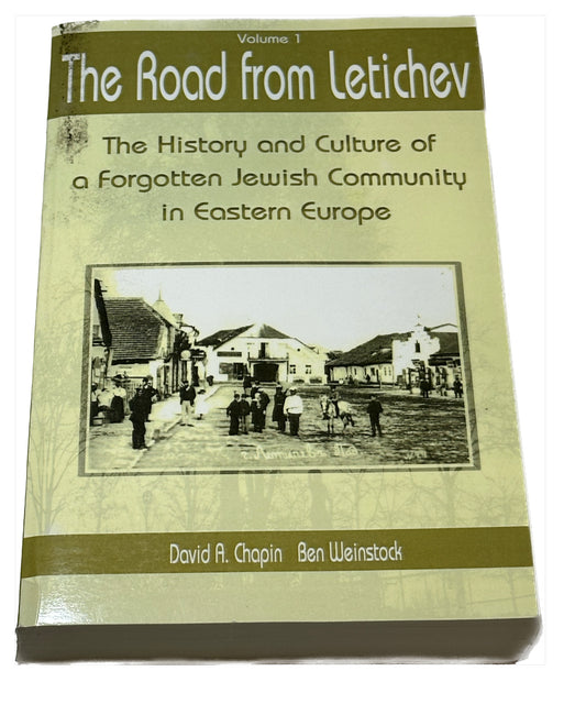 The Road from letichev The History and Culture of a forgotten Jewish Community in Eastern Europe volume 1