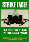 Strike Eagle: Flying the F-15E in the Gulf War Smallwood, William L.