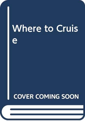 Where to Cruise: A Guidebook for Sailors by Bill Robinson