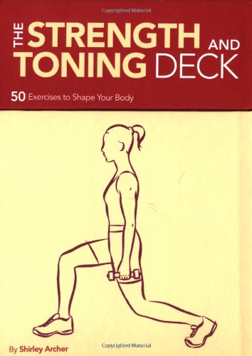 The Strength and Toning Deck: 50 Exercises to Shape Your Body Archer, Shirley and Kaufman, Nicole