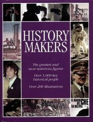 History Makers: The Greatest and Most Notorious Figures [Hardcover]