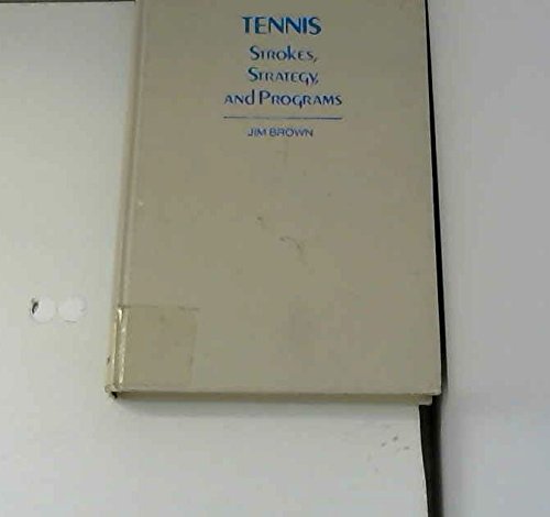 Tennis, strokes, strategy, and programs Brown, Jim