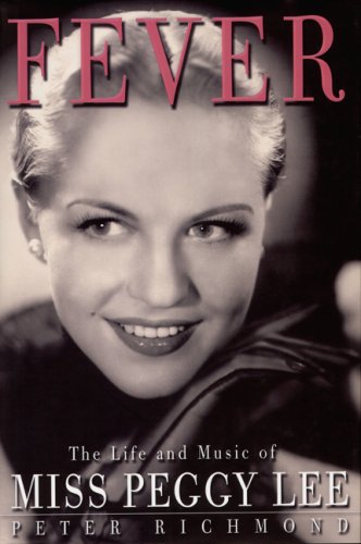 Fever: the Life and Music of Miss Peggy Lee [Paperback] Peter Richmond