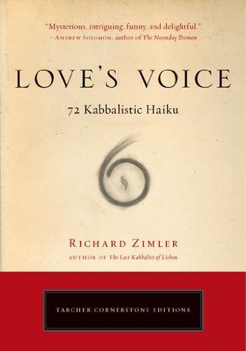 Love's Voice: 72 Kabbalistic Haiku Zimler, Richard