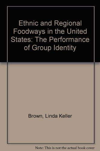 Ethnic and Regional Foodways in the United States: The Performance of Group Identity Brown, Linda Keller and Mussell, Kay