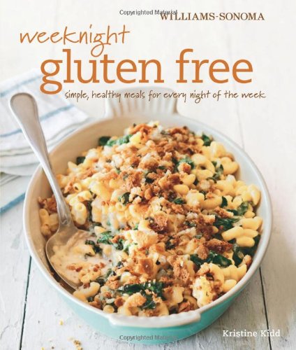 Weeknight Gluten Free (Williams-Sonoma): Simple, healthy meals for every night of the week [Hardcover] Kidd, Kristine