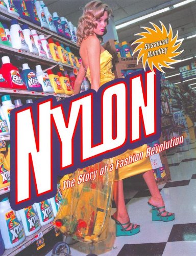 Nylon: The Story of a Fashion Revolution [Hardcover] Handley, Susannah