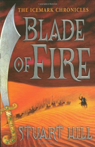 Blade of Fire: The Icemark Chronicles Hill, Stuart