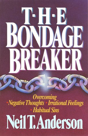 The Bondage Breaker: Overcoming Negative Thoughts, Irrational Feelings, Habitual Sins [Paperback] Anderson, Neil T.