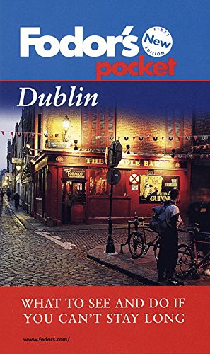 Pocket Dublin: What to See and Do If You Can't Stay Long Fodor's
