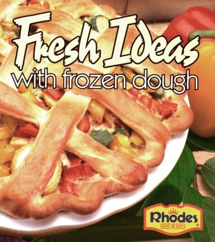 Rhodes Fresh Ideas with Frozen Dough (lay-flat binder, wipe clean pages) [Hardcover] Rhodes Breads