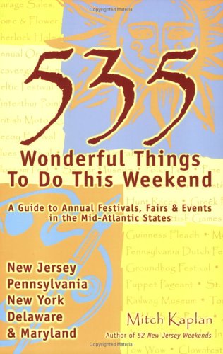 535 Wonderful Things You Can Do This Weekend: A Guide to the Annual Events in the Mid-Atlantic States [Paperback] Kaplan, Mitch