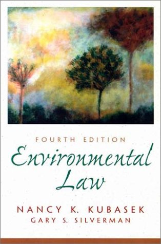 Environmental Law (4th Edition) Kubasek, Nancy and Silverman, Gary