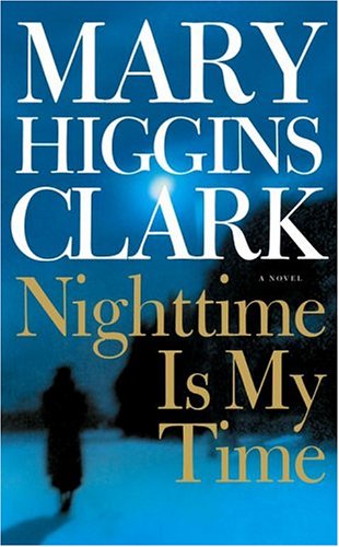 Nighttime Is My Time: A Novel [Mass Market Paperback] Clark, Mary Higgins