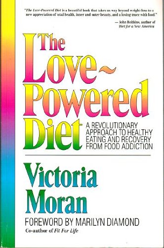 The Love-Powered Diet: When Willpower Is Not Enough Moran, Victoria