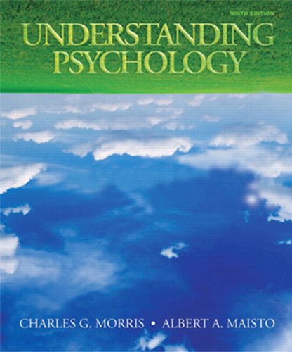 Understanding Psychology Morris, Charles G. and Maisto, Albert A.