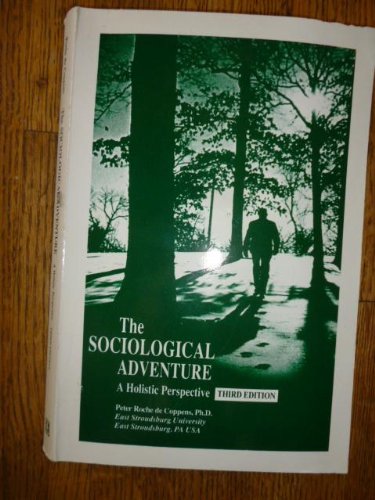 The Sociological Adventure: A Holistic Perspective Roche De Coppens, Peter