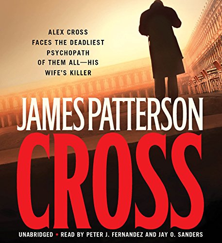 Alex Cross: Also published as CROSS (Alex Cross, 12) [Audio CD] Patterson, James; Fernandez, Peter Jay and Sanders, Jay O.