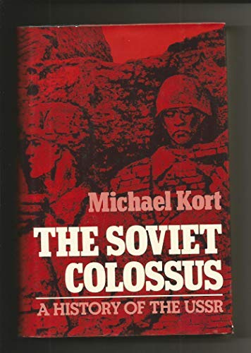 The Soviet Colossus: A History of the USSR Kort, Michael