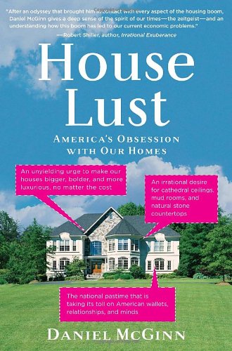 House Lust: America's Obsession With Our Homes [Hardcover] Daniel McGinn