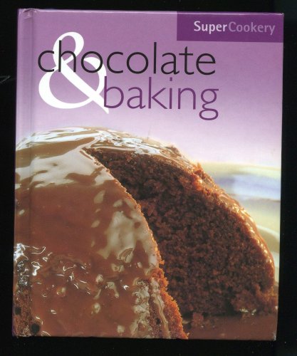 Chocolate and Baking (Super Cookery) by Super Cookery (2002-04-20) [Hardcover] Super Cookery