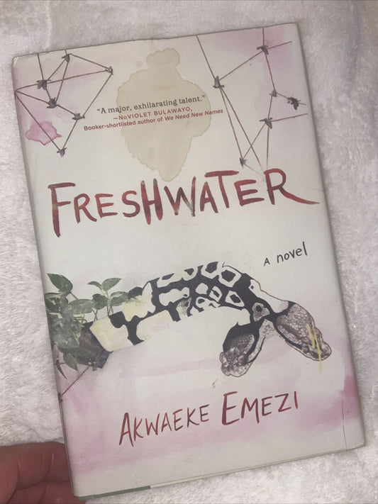 Freshwater Hardcover A Novel by Emezi Akwaeke