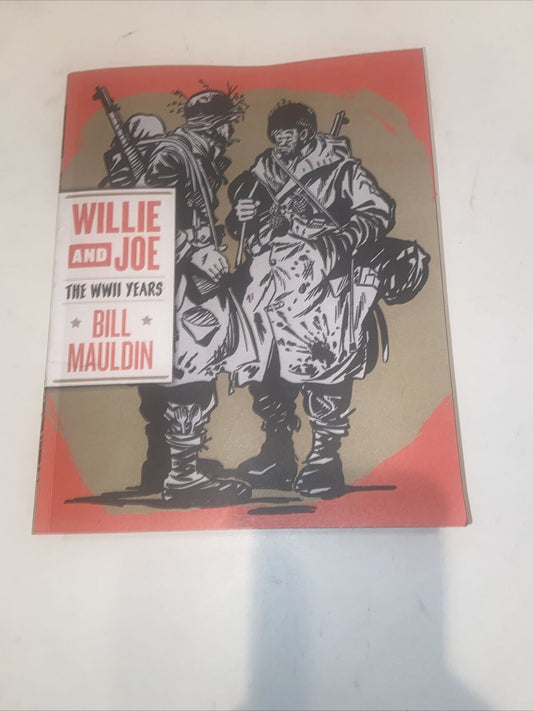 Willie and Joe : The WWII Years by Bill Mauldin and Todd DePastino (2011, Trade